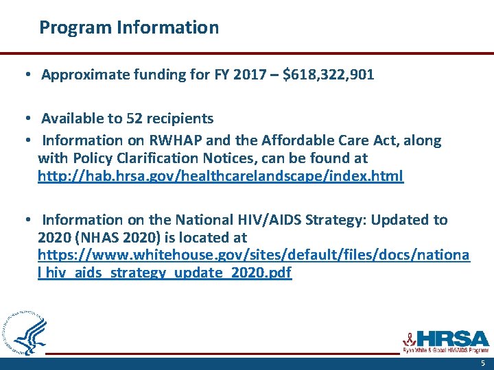 Program Information • Approximate funding for FY 2017 – $618, 322, 901 • Available