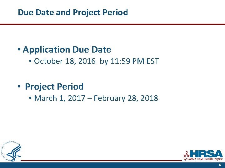 Due Date and Project Period • Application Due Date • October 18, 2016 by