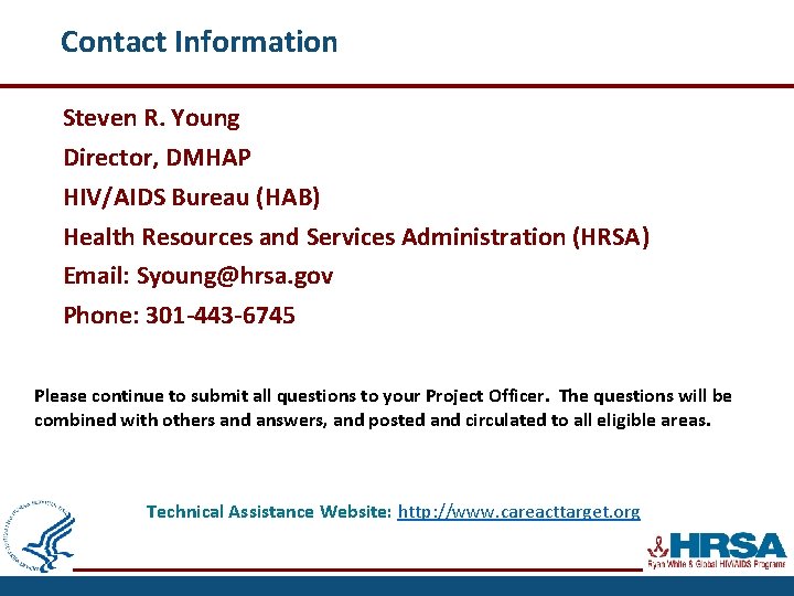 Contact Information Steven R. Young Director, DMHAP HIV/AIDS Bureau (HAB) Health Resources and Services