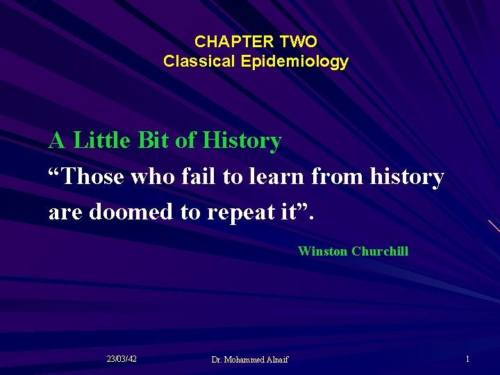 CHAPTER TWO Classical Epidemiology A Little Bit of History “Those who fail to learn