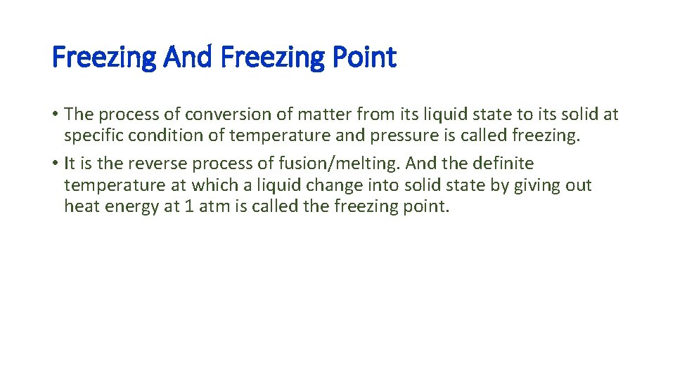 Freezing And Freezing Point • The process of conversion of matter from its liquid