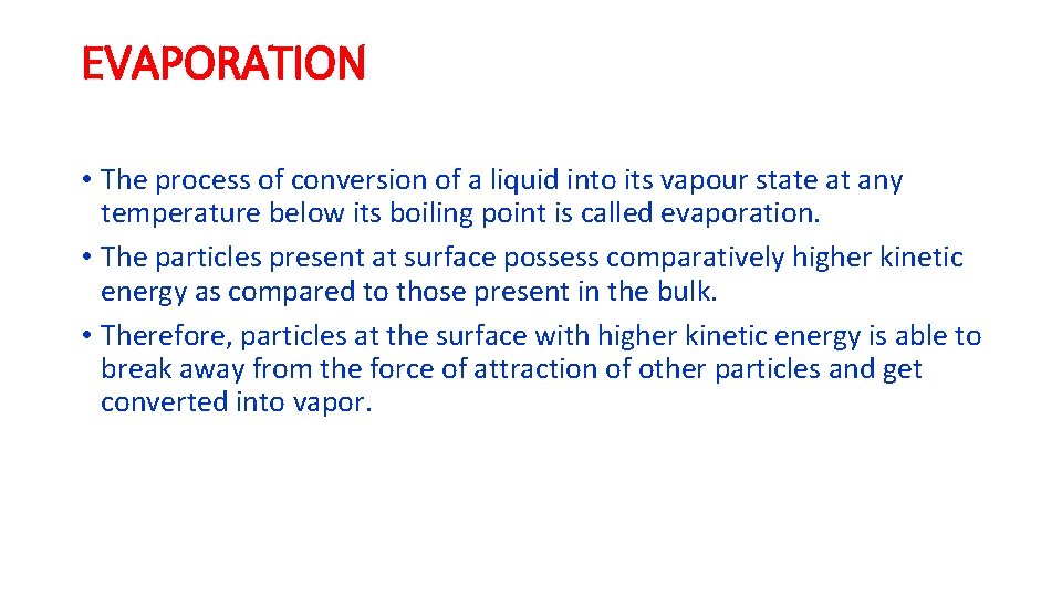 EVAPORATION • The process of conversion of a liquid into its vapour state at