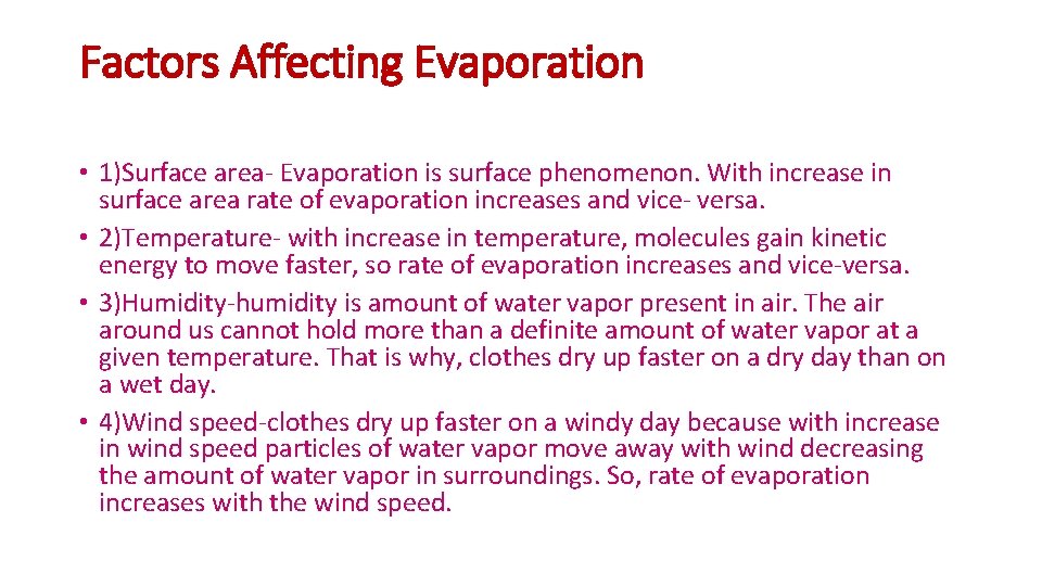 Factors Affecting Evaporation • 1)Surface area- Evaporation is surface phenomenon. With increase in surface
