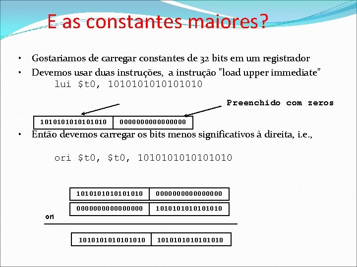 E as constantes maiores? • • Gostariamos de carregar constantes de 32 bits em