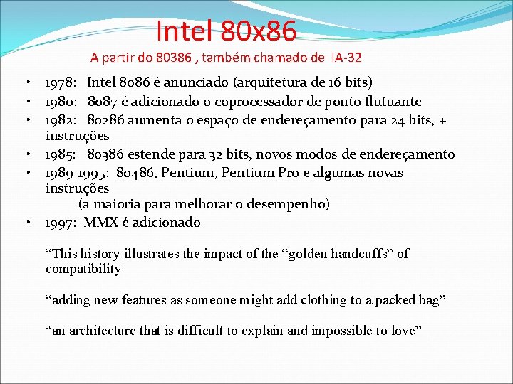 Intel 80 x 86 A partir do 80386 , também chamado de IA-32 •