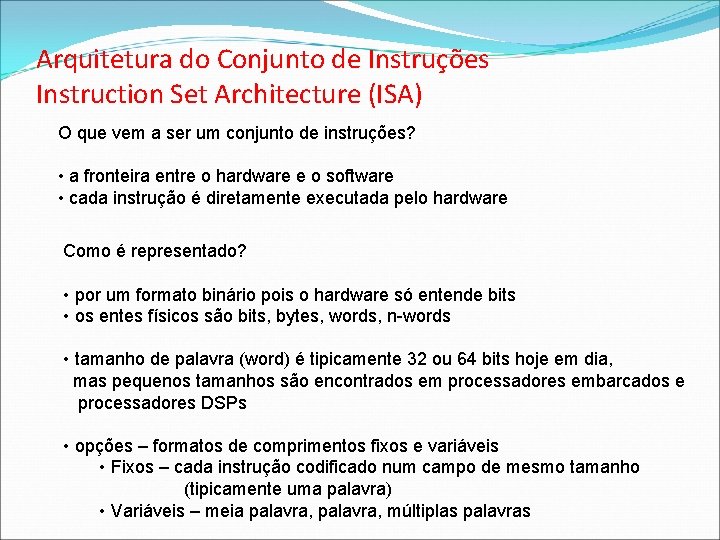 Arquitetura do Conjunto de Instruções Instruction Set Architecture (ISA) O que vem a ser