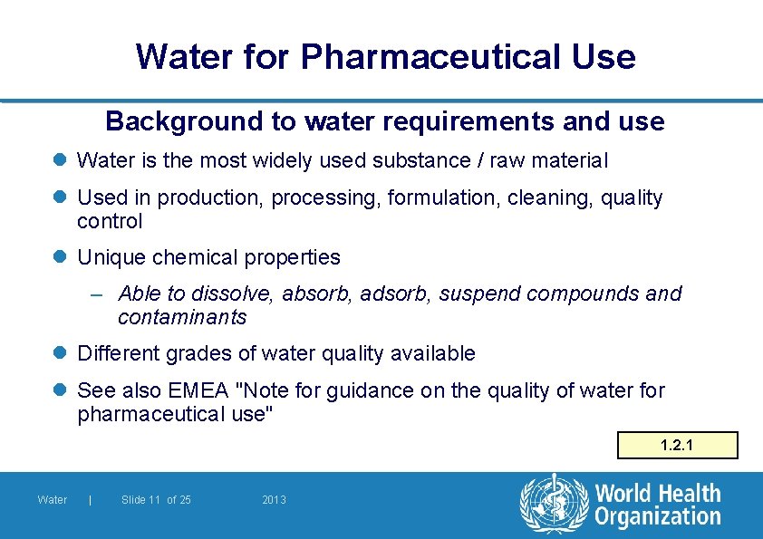 Water for Pharmaceutical Use Background to water requirements and use l Water is the