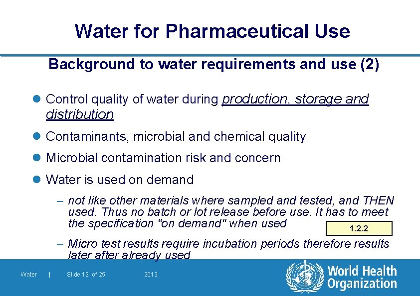 Water for Pharmaceutical Use Background to water requirements and use (2) l Control quality