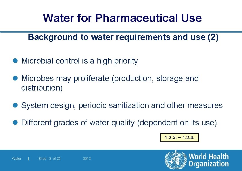 Water for Pharmaceutical Use Background to water requirements and use (2) l Microbial control