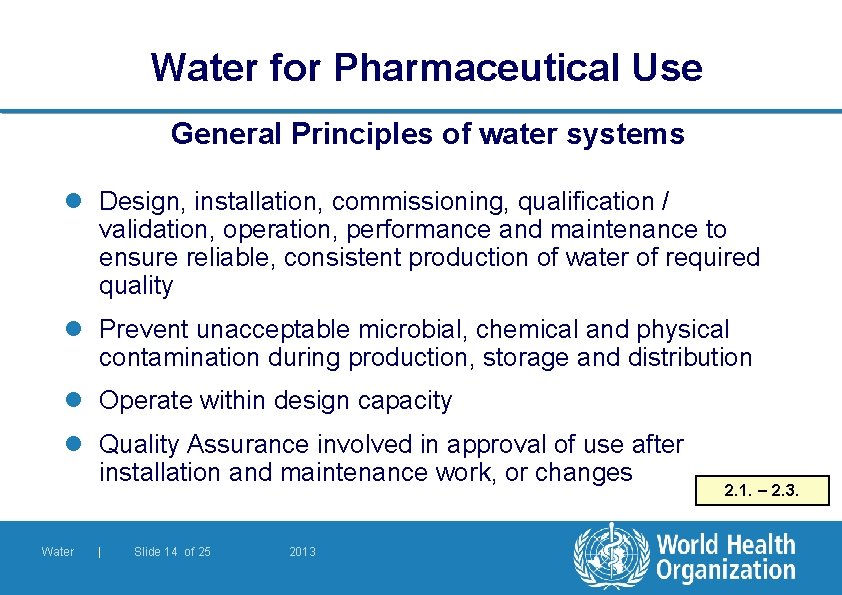 Water for Pharmaceutical Use General Principles of water systems l Design, installation, commissioning, qualification