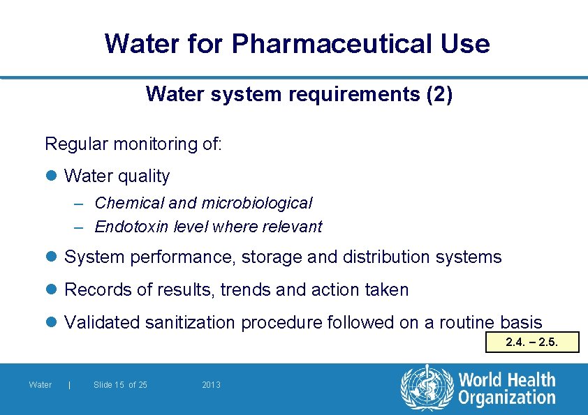 Water for Pharmaceutical Use Water system requirements (2) Regular monitoring of: l Water quality