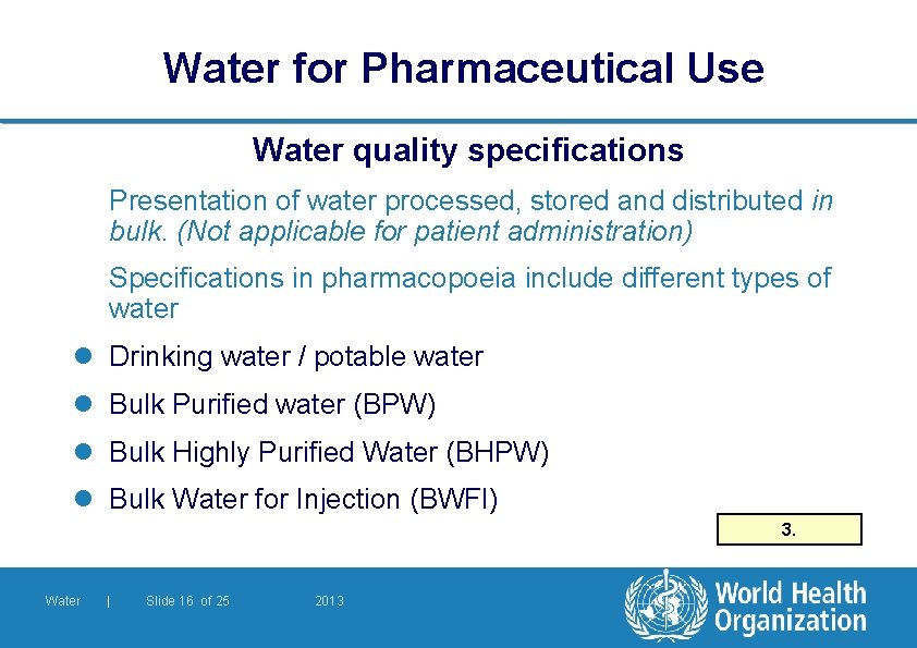 Water for Pharmaceutical Use Water quality specifications Presentation of water processed, stored and distributed