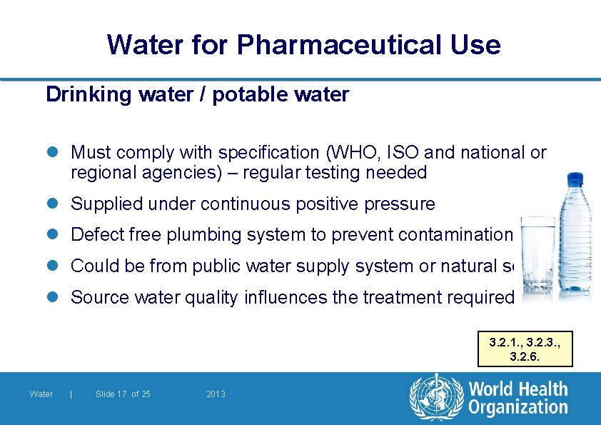 Water for Pharmaceutical Use Drinking water / potable water l Must comply with specification