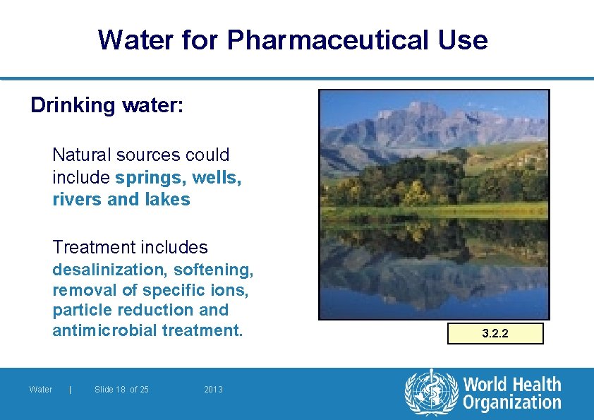 Water for Pharmaceutical Use Drinking water: Natural sources could include springs, wells, rivers and
