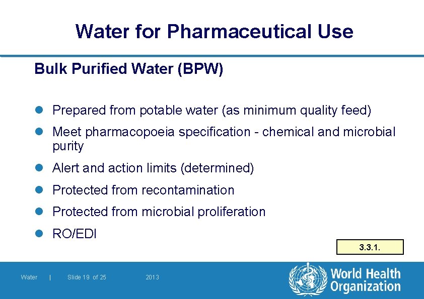 Water for Pharmaceutical Use Bulk Purified Water (BPW) l Prepared from potable water (as
