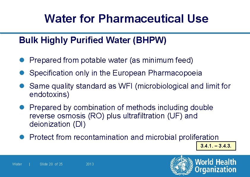 Water for Pharmaceutical Use Bulk Highly Purified Water (BHPW) l Prepared from potable water