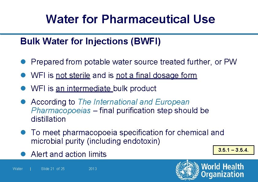 Water for Pharmaceutical Use Bulk Water for Injections (BWFI) l Prepared from potable water