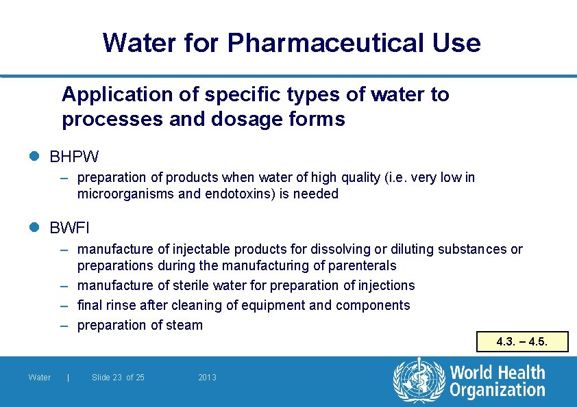 Water for Pharmaceutical Use Application of specific types of water to processes and dosage