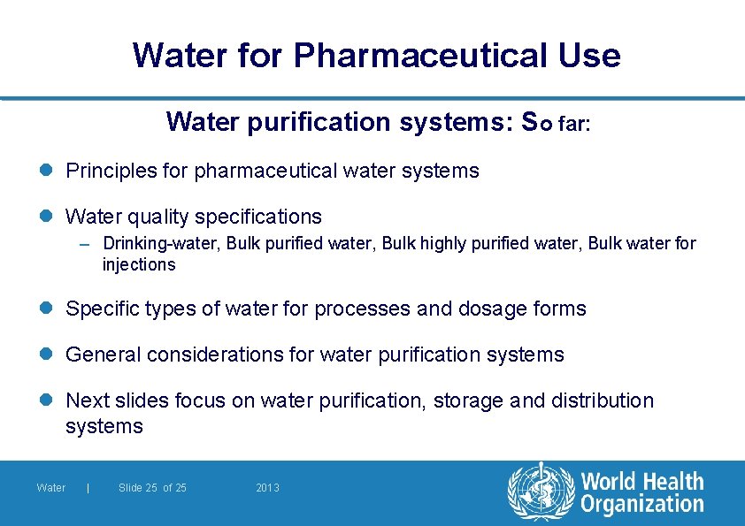 Water for Pharmaceutical Use Water purification systems: So far: l Principles for pharmaceutical water