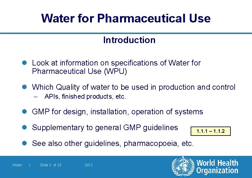 Water for Pharmaceutical Use Introduction l Look at information on specifications of Water for