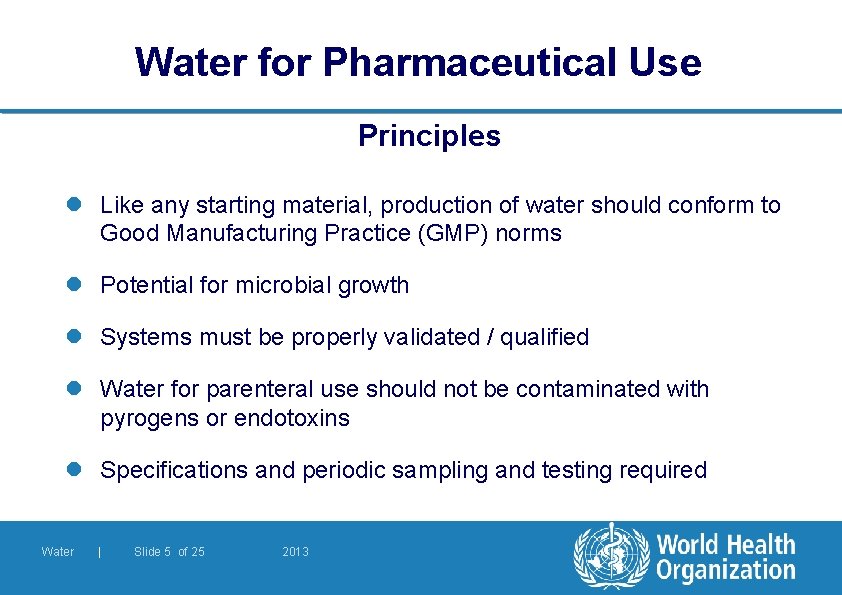Water for Pharmaceutical Use Principles l Like any starting material, production of water should