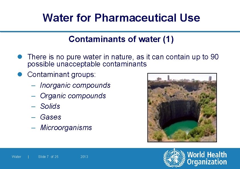 Water for Pharmaceutical Use Contaminants of water (1) l There is no pure water