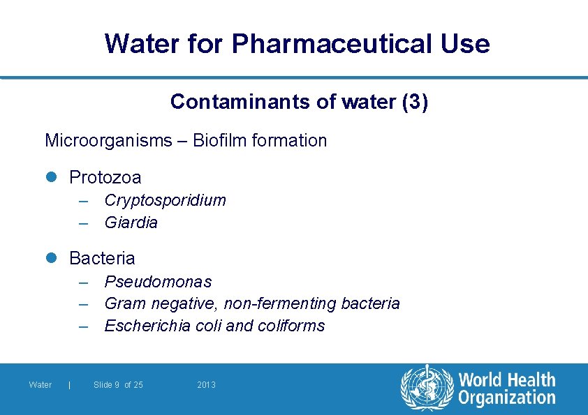 Water for Pharmaceutical Use Contaminants of water (3) Microorganisms – Biofilm formation l Protozoa