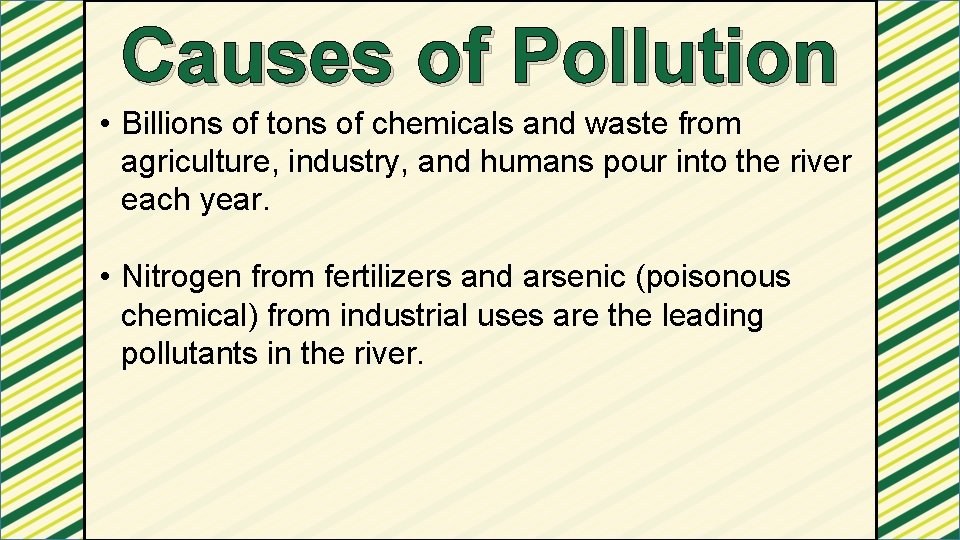 Causes of Pollution • Billions of tons of chemicals and waste from agriculture, industry,
