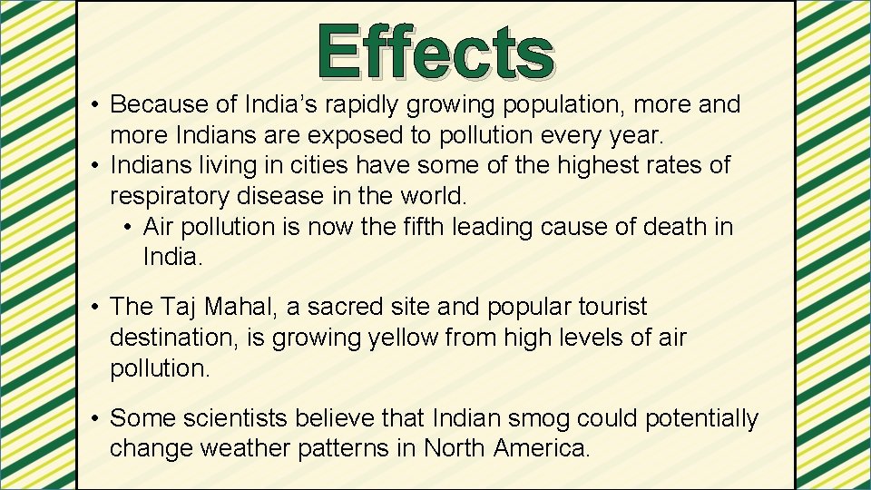 Effects • Because of India’s rapidly growing population, more and more Indians are exposed