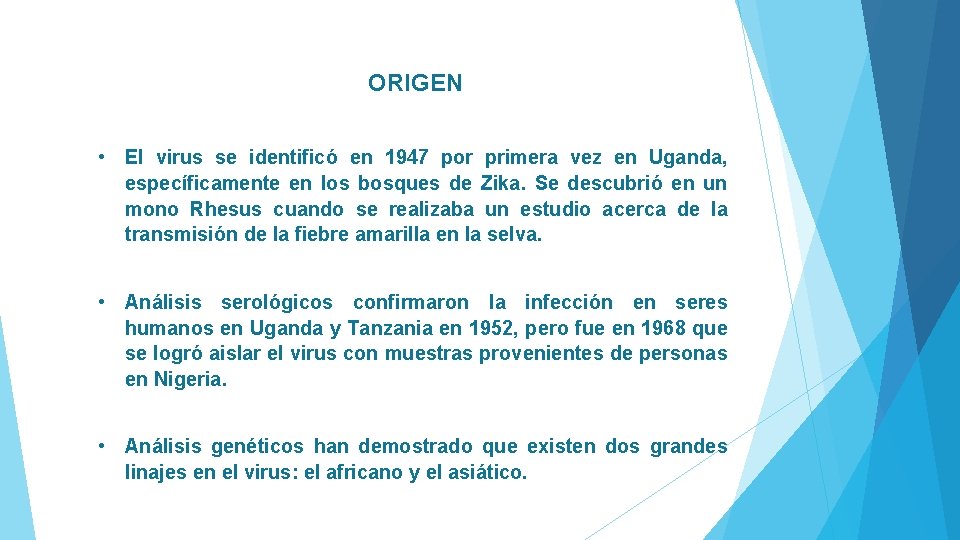  ORIGEN • El virus se identificó en 1947 por primera vez en Uganda,