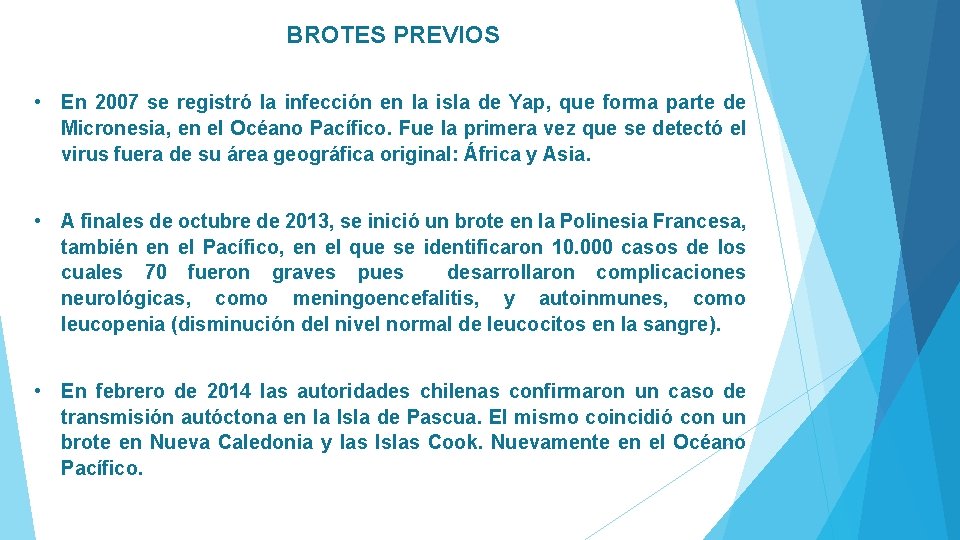 BROTES PREVIOS • En 2007 se registró la infección en la isla de Yap,