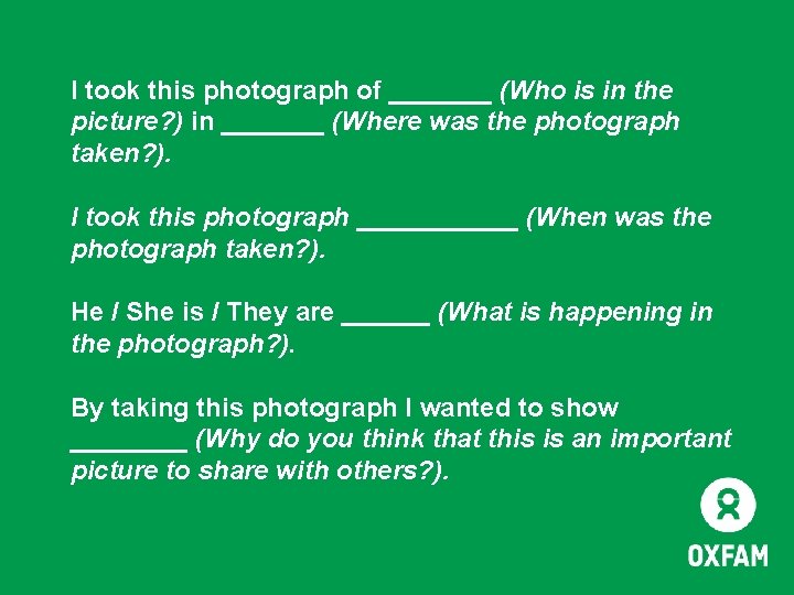 I took this photograph of _______ (Who is in the picture? ) in _______