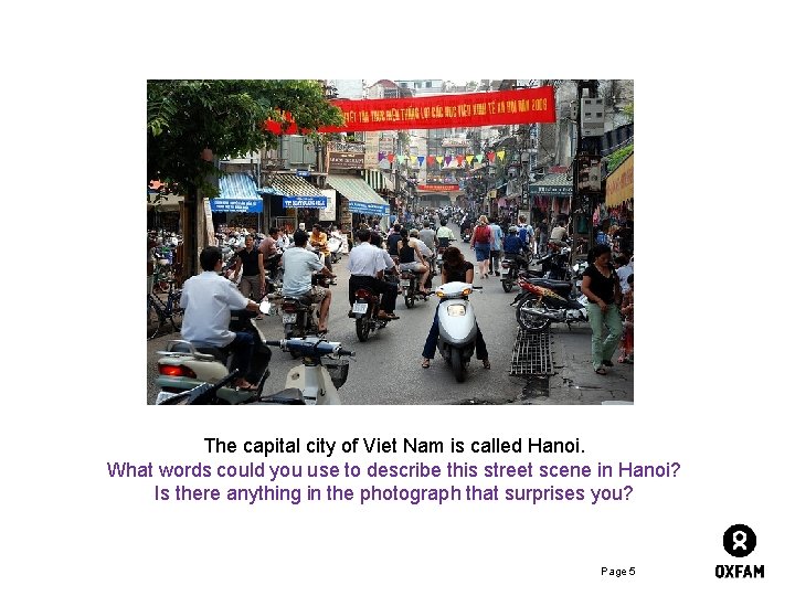 The capital city of Viet Nam is called Hanoi. What words could you use