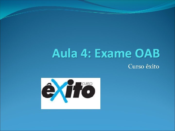 Aula 4: Exame OAB Curso êxito 