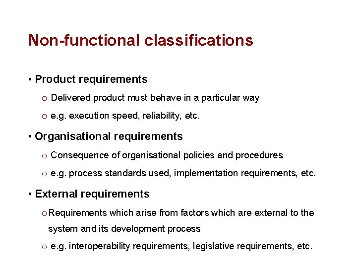 Non-functional classifications • Product requirements o Delivered product must behave in a particular way