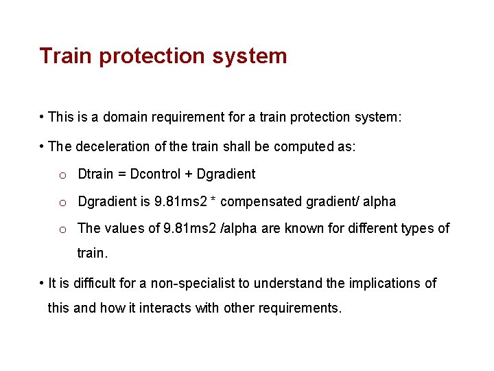 Train protection system • This is a domain requirement for a train protection system: