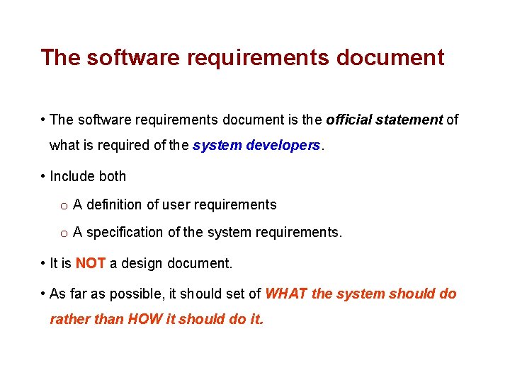 The software requirements document • The software requirements document is the official statement of