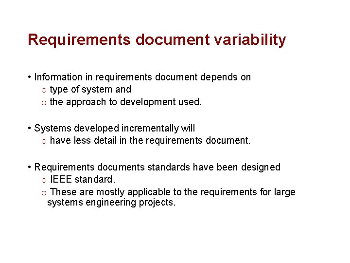 Requirements document variability • Information in requirements document depends on o type of system