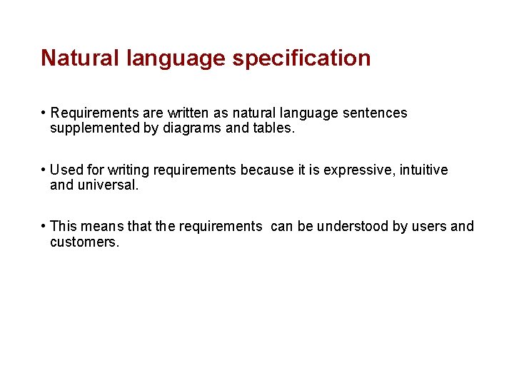 Natural language specification • Requirements are written as natural language sentences supplemented by diagrams