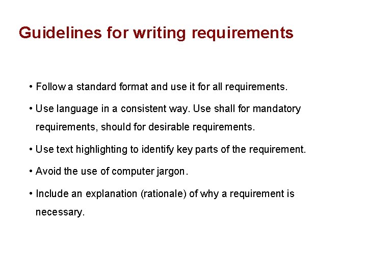 Guidelines for writing requirements • Follow a standard format and use it for all