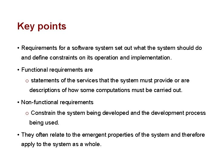 Key points • Requirements for a software system set out what the system should