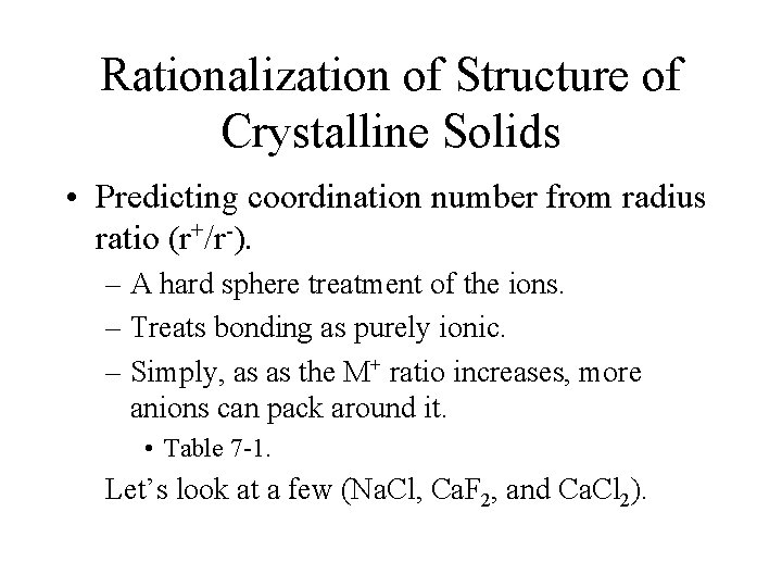 Rationalization of Structure of Crystalline Solids • Predicting coordination number from radius ratio (r+/r-).