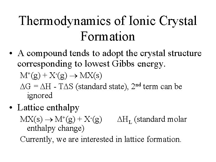 Thermodynamics of Ionic Crystal Formation • A compound tends to adopt the crystal structure