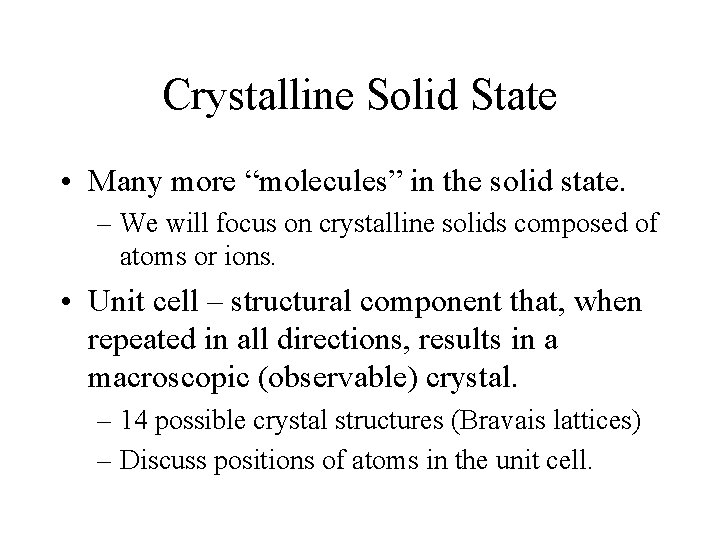 Crystalline Solid State • Many more “molecules” in the solid state. – We will