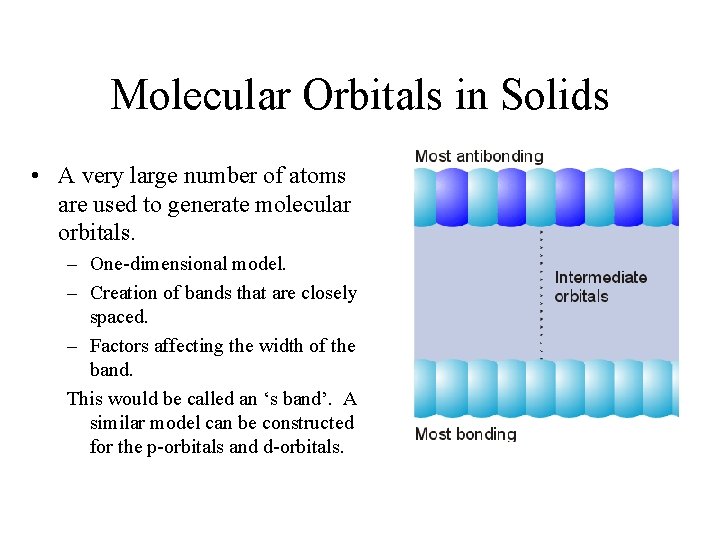 Molecular Orbitals in Solids • A very large number of atoms are used to