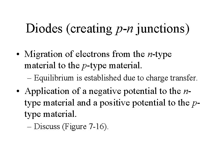 Diodes (creating p-n junctions) • Migration of electrons from the n-type material to the