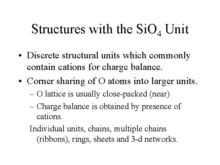 Structures with the Si. O 4 Unit • Discrete structural units which commonly contain