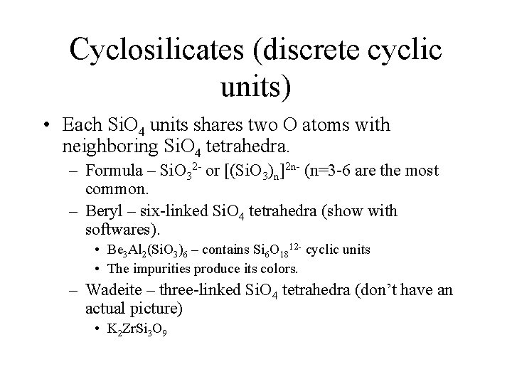 Cyclosilicates (discrete cyclic units) • Each Si. O 4 units shares two O atoms