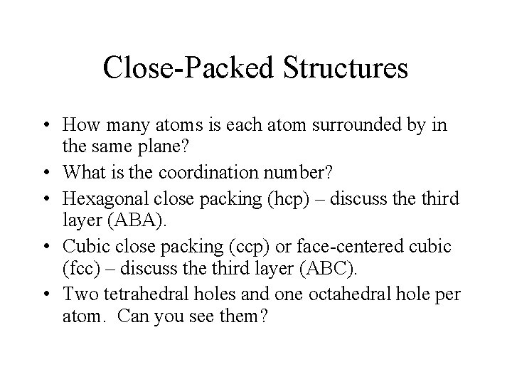Close-Packed Structures • How many atoms is each atom surrounded by in the same