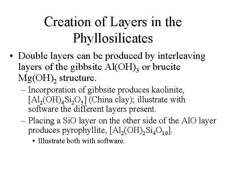 Creation of Layers in the Phyllosilicates • Double layers can be produced by interleaving